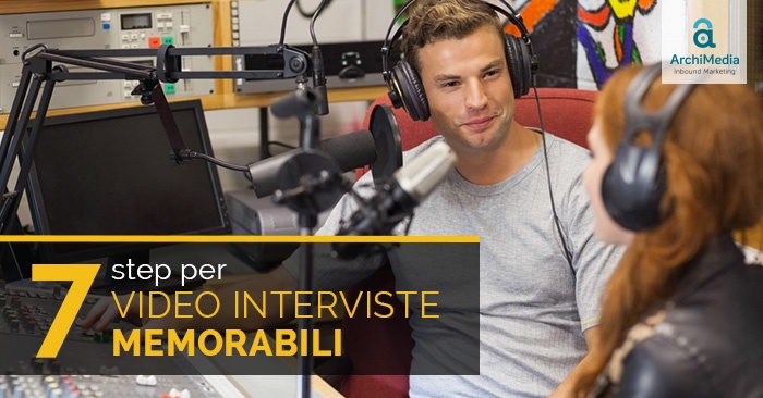 7 Step per video interviste memorabili